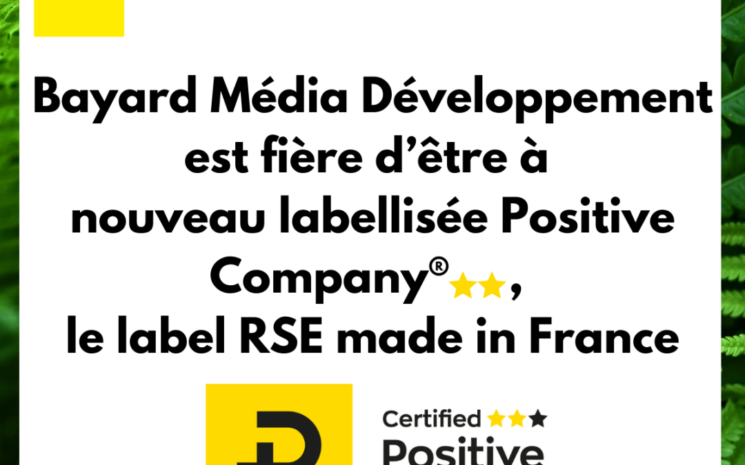 Bayard Média Développement à nouveau certifiée Positive Company®